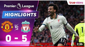คลิปไฮไลท์ฟุตบอลพรีเมียร์ลีก อังกฤษ แมนเชสเตอร์ ยูไนเต็ด 0 - 5 ลิเวอร์พูล